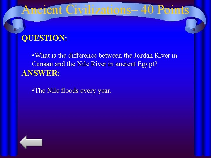 Ancient Civilizations– 40 Points QUESTION: • What is the difference between the Jordan River