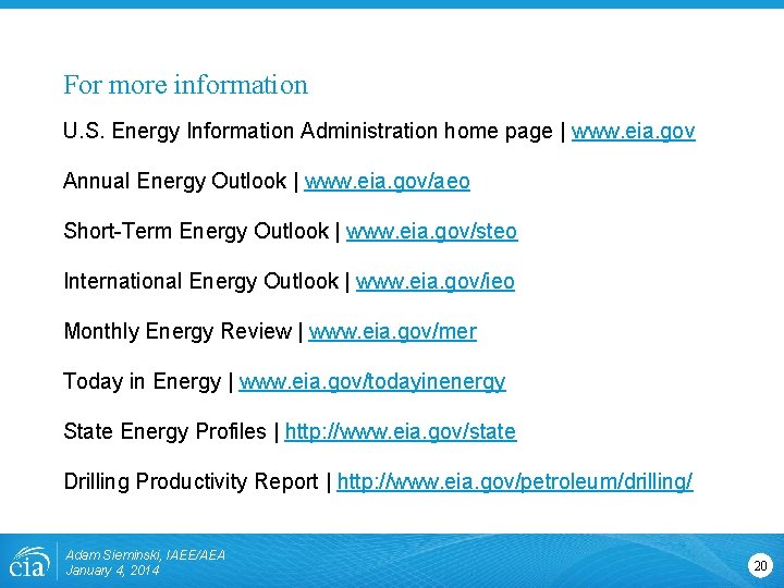 For more information U. S. Energy Information Administration home page | www. eia. gov For more information U. S. Energy Information Administration home page | www. eia. gov