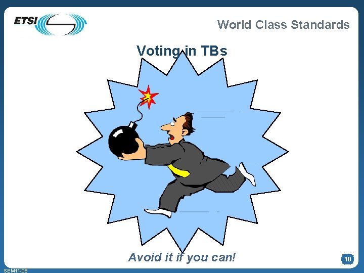 World Class Standards Voting in TBs Avoid it if you can! SEM 11 -08