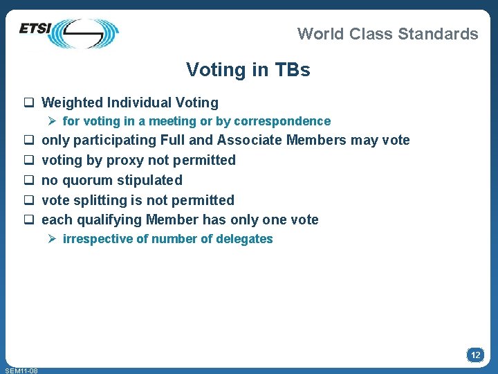 World Class Standards Voting in TBs q Weighted Individual Voting Ø for voting in