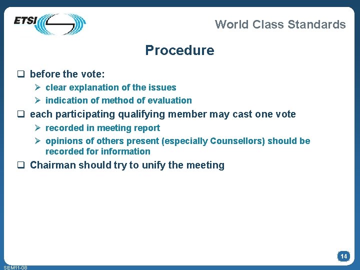 World Class Standards Procedure q before the vote: Ø clear explanation of the issues