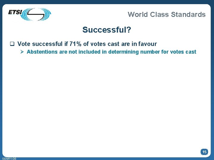World Class Standards Successful? q Vote successful if 71% of votes cast are in