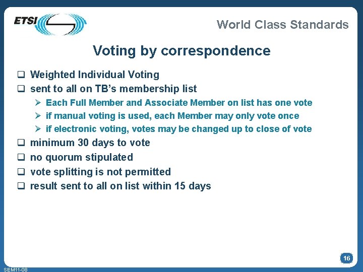 World Class Standards Voting by correspondence q Weighted Individual Voting q sent to all