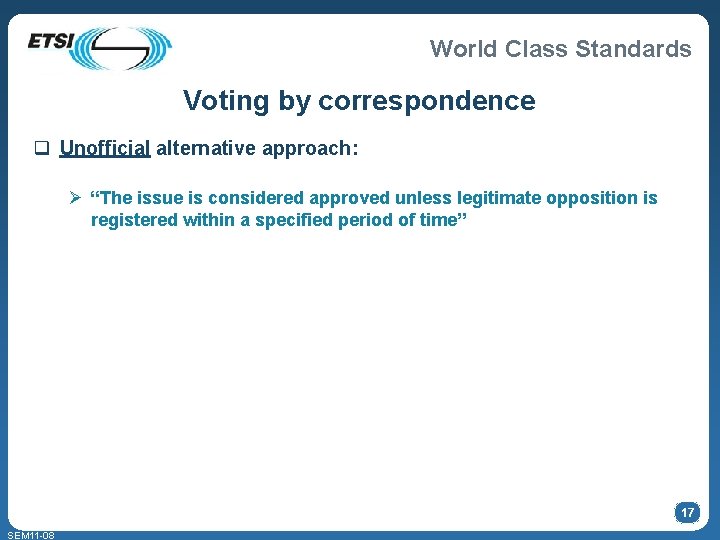 World Class Standards Voting by correspondence q Unofficial alternative approach: Ø “The issue is