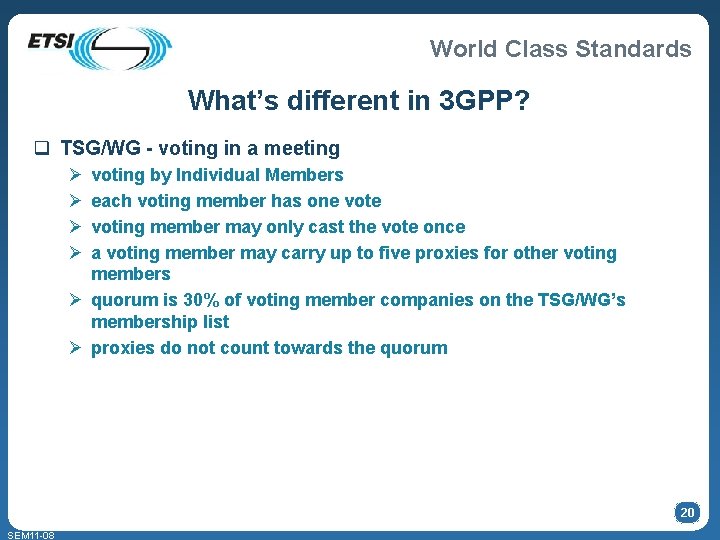 World Class Standards What’s different in 3 GPP? q TSG/WG - voting in a