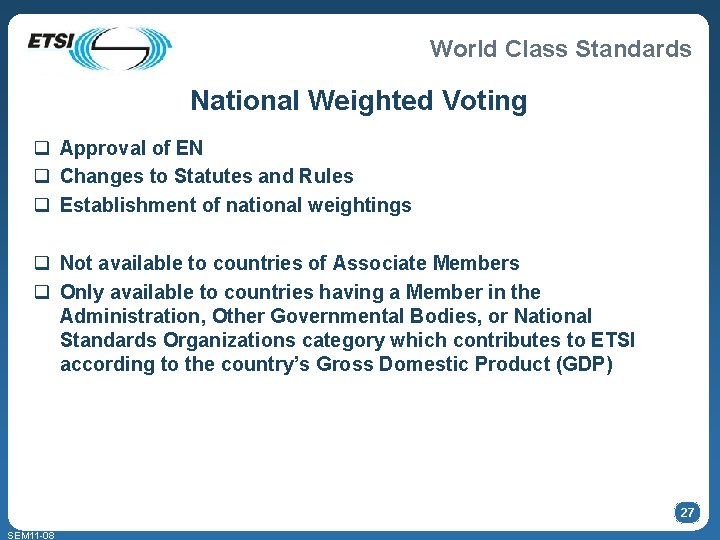 World Class Standards National Weighted Voting q Approval of EN q Changes to Statutes