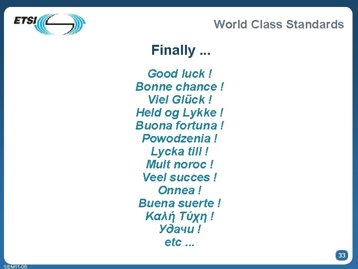 World Class Standards Finally. . . Good luck ! Bonne chance ! Viel Glück