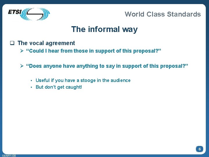 World Class Standards The informal way q The vocal agreement Ø “Could I hear