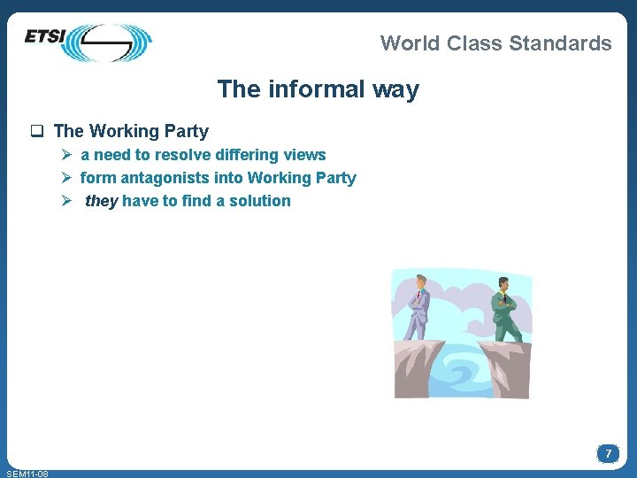 World Class Standards The informal way q The Working Party Ø a need to