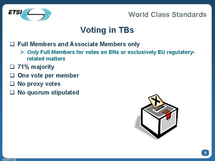 World Class Standards Voting in TBs q Full Members and Associate Members only Ø