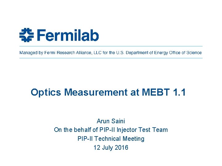 Optics Measurement at MEBT 1. 1 Arun Saini On the behalf of PIP-II Injector