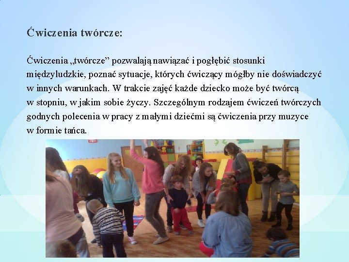 Ćwiczenia twórcze: Ćwiczenia „twórcze” pozwalają nawiązać i pogłębić stosunki międzyludzkie, poznać sytuacje, których ćwiczący Ćwiczenia twórcze: Ćwiczenia „twórcze” pozwalają nawiązać i pogłębić stosunki międzyludzkie, poznać sytuacje, których ćwiczący