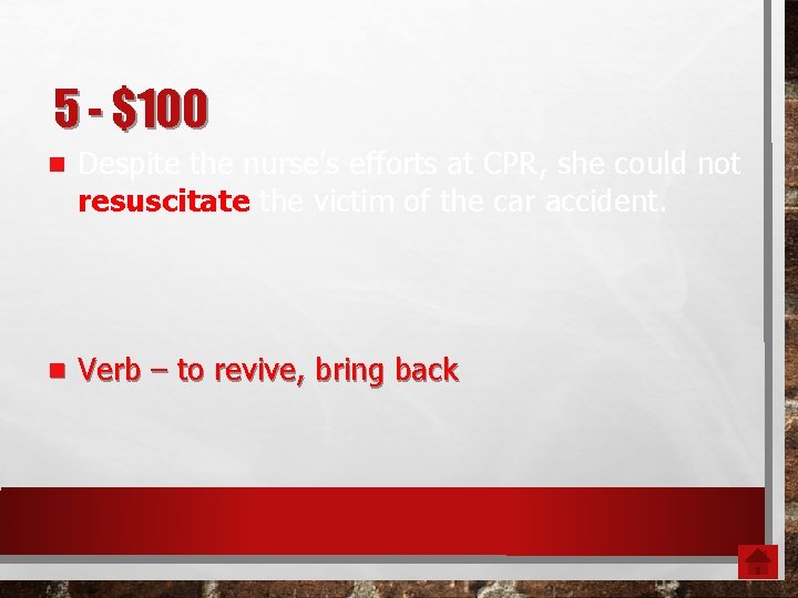 5 - $100 n Despite the nurse’s efforts at CPR, she could not resuscitate