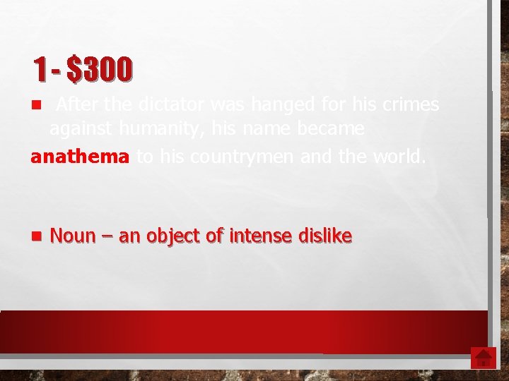 1 - $300 After the dictator was hanged for his crimes against humanity, his