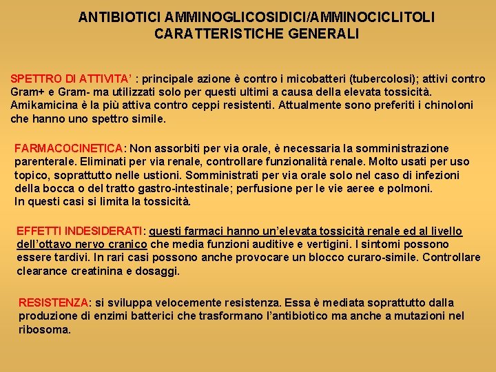 ANTIBIOTICI AMMINOGLICOSIDICI/AMMINOCICLITOLI CARATTERISTICHE GENERALI SPETTRO DI ATTIVITA’ : principale azione è contro i micobatteri