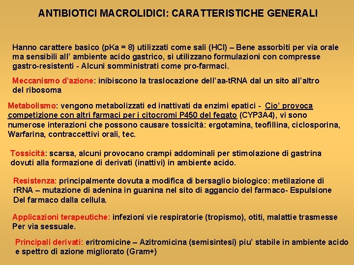 ANTIBIOTICI MACROLIDICI: CARATTERISTICHE GENERALI Hanno carattere basico (p. Ka = 8) utilizzati come sali