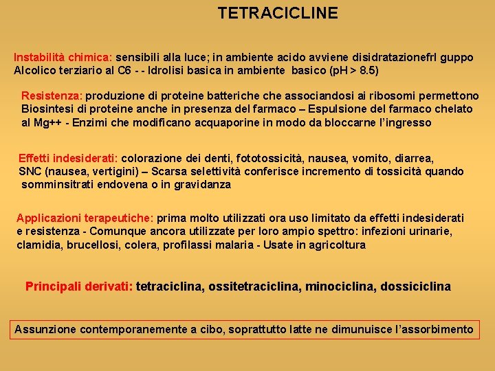 TETRACICLINE Instabilità chimica: sensibili alla luce; in ambiente acido avviene disidratazionefrl guppo Alcolico terziario