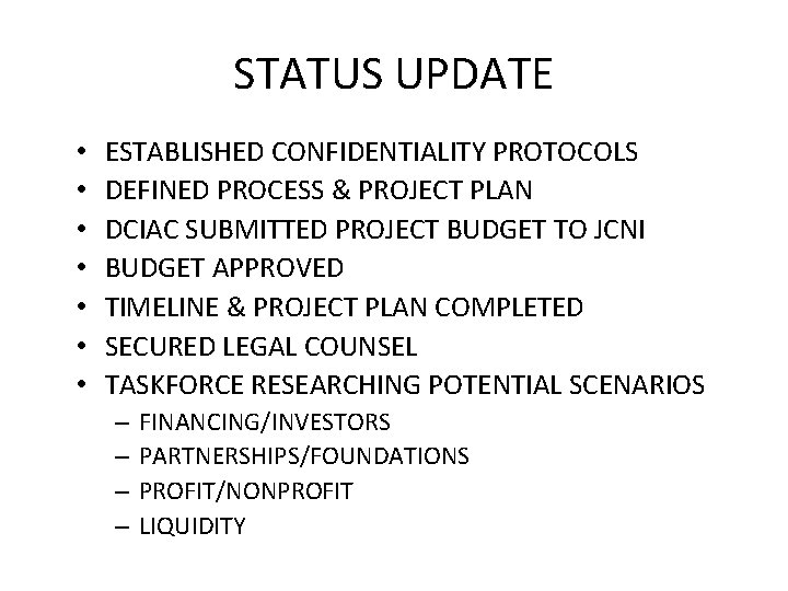 STATUS UPDATE • • ESTABLISHED CONFIDENTIALITY PROTOCOLS DEFINED PROCESS & PROJECT PLAN DCIAC SUBMITTED