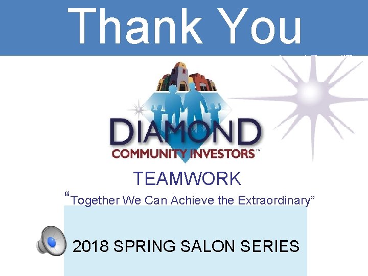 Thank You TEAMWORK “Together We Can Achieve the Extraordinary” 2018 SPRING SALON SERIES 