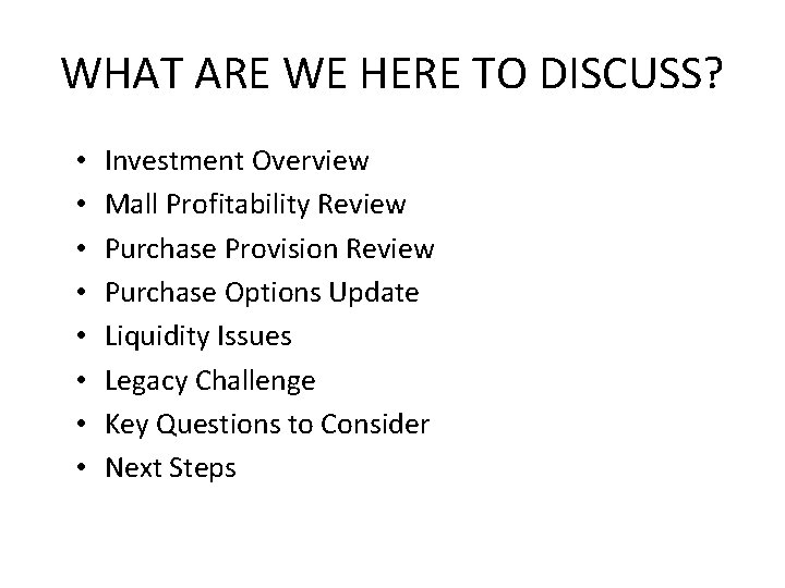 WHAT ARE WE HERE TO DISCUSS? • • Investment Overview Mall Profitability Review Purchase