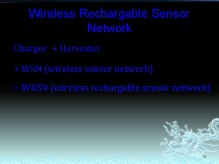 Wireless Rechargable Sensor Network Charger + Harvester + WSN (wireless sensor network) = WRSN