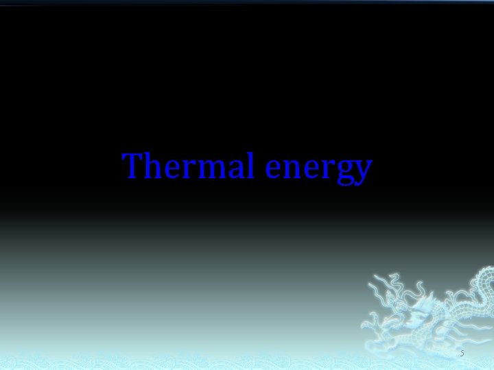 Thermal energy 5 