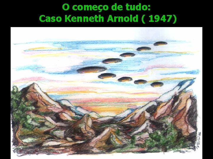 O começo de tudo: Caso Kenneth Arnold ( 1947) 