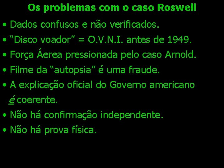 Os problemas com o caso Roswell • • • Dados confusos e não verificados.