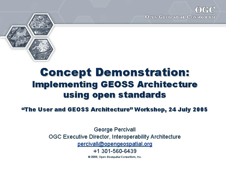 Concept Demonstration: Implementing GEOSS Architecture using open standards “The User and GEOSS Architecture” Workshop,