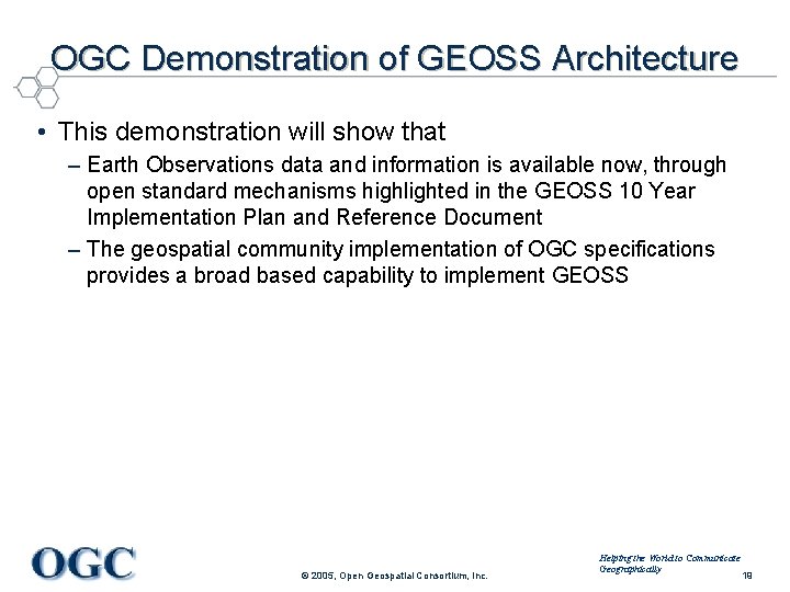 OGC Demonstration of GEOSS Architecture • This demonstration will show that – Earth Observations