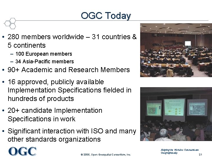 OGC Today • 280 members worldwide – 31 countries & 5 continents – 100