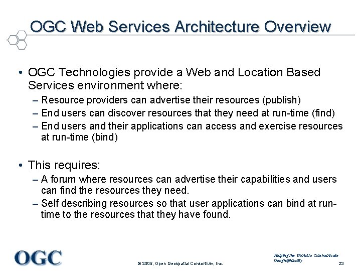 OGC Web Services Architecture Overview • OGC Technologies provide a Web and Location Based