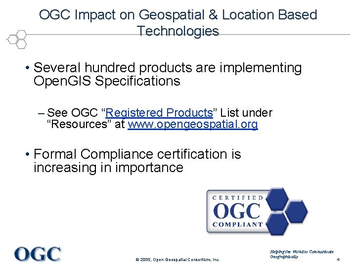OGC Impact on Geospatial & Location Based Technologies • Several hundred products are implementing
