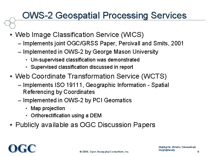 OWS-2 Geospatial Processing Services • Web Image Classification Service (WICS) – Implements joint OGC/GRSS