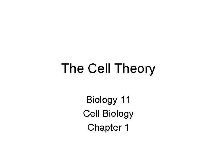 The Cell Theory Biology 11 Cell Biology Chapter 1 