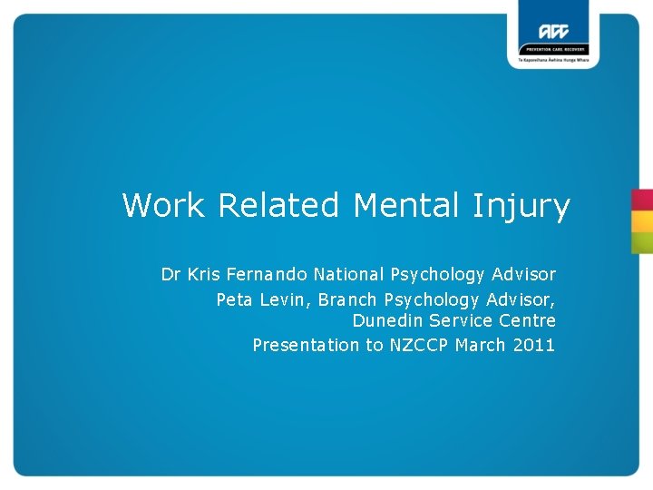 Work Related Mental Injury Dr Kris Fernando National Psychology Advisor Peta Levin, Branch Psychology