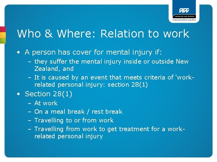 Who & Where: Relation to work • A person has cover for mental injury