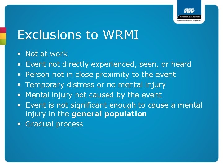 Exclusions to WRMI • • • Not at work Event not directly experienced, seen,