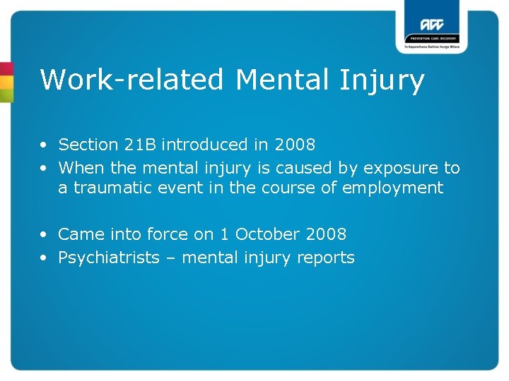 Work-related Mental Injury • Section 21 B introduced in 2008 • When the mental