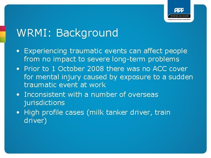 WRMI: Background • Experiencing traumatic events can affect people from no impact to severe
