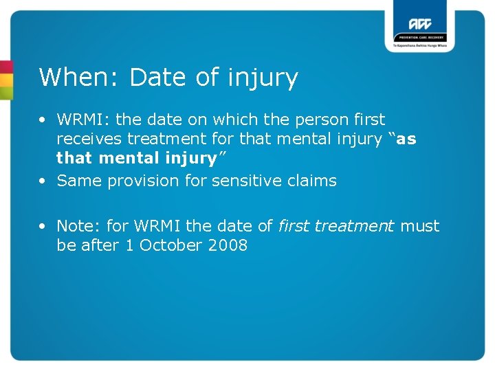 When: Date of injury • WRMI: the date on which the person first receives