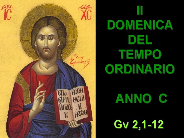II DOMENICA DEL TEMPO ORDINARIO ANNO C Gv 2, 1 -12 