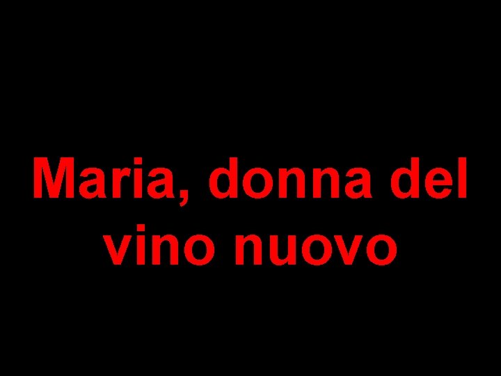 Maria, donna del vino nuovo Matteo 3, 1 -12 