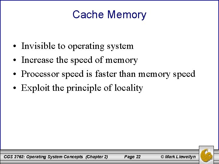 Cache Memory • • Invisible to operating system Increase the speed of memory Processor