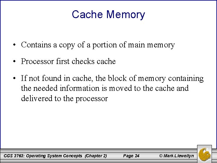 Cache Memory • Contains a copy of a portion of main memory • Processor