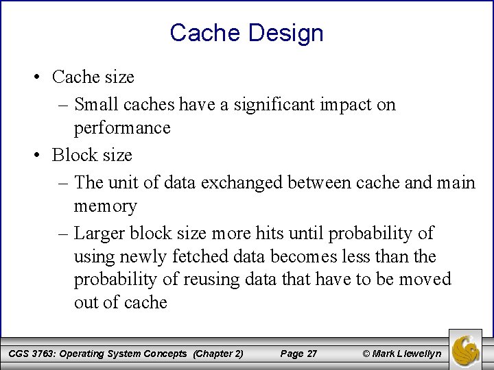 Cache Design • Cache size – Small caches have a significant impact on performance