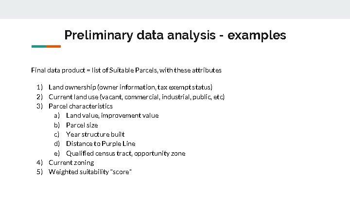 Preliminary data analysis - examples Final data product = list of Suitable Parcels, with