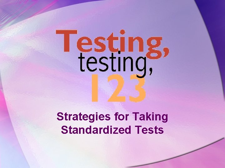 Strategies for Taking Standardized Tests 