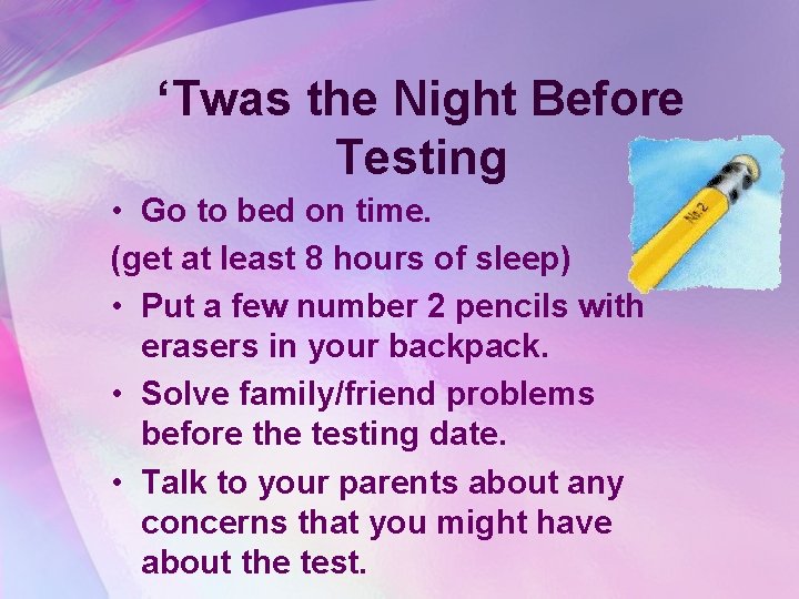 ‘Twas the Night Before Testing • Go to bed on time. (get at least
