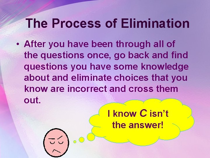 The Process of Elimination • After you have been through all of the questions